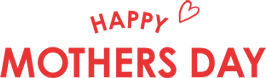 HAPPY MOTHERS DAY